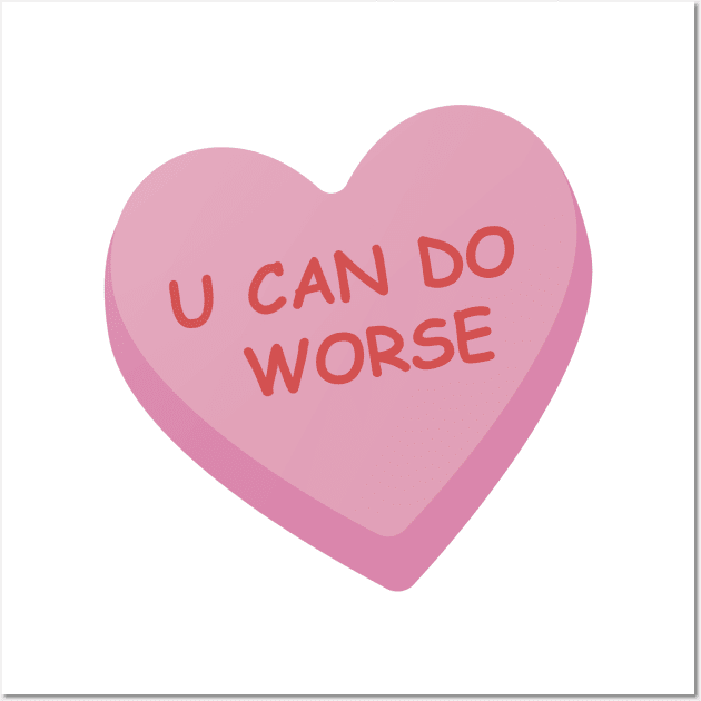 "U Can Do Worse" Pink Candy Heart Wall Art by burlybot